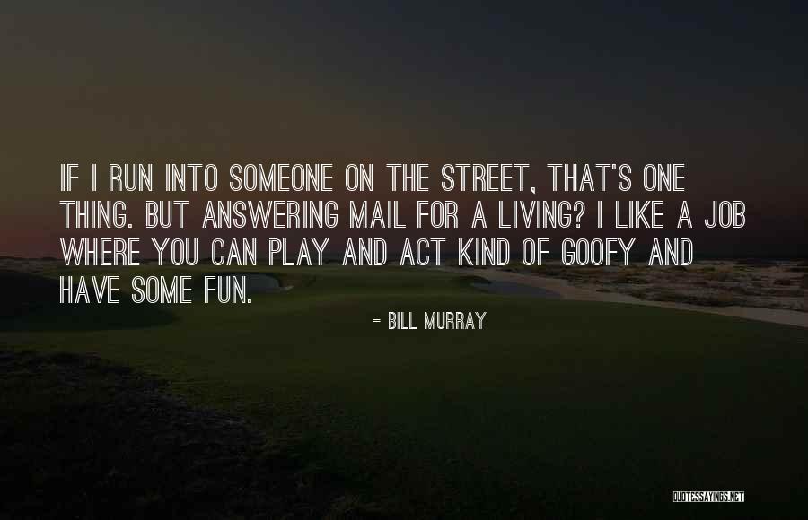 Schoenman Produce Quotes By Bill Murray Schoenman Produce Quotes By Bill Murray