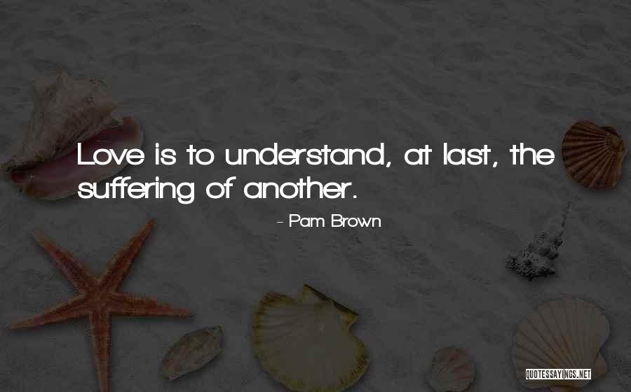 Schoerner Quotes By Pam Brown Schoerner Quotes By Pam Brown
