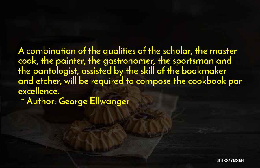 Scholar Quotes By George Ellwanger