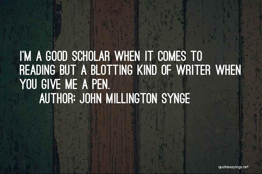 Scholar Quotes By John Millington Synge