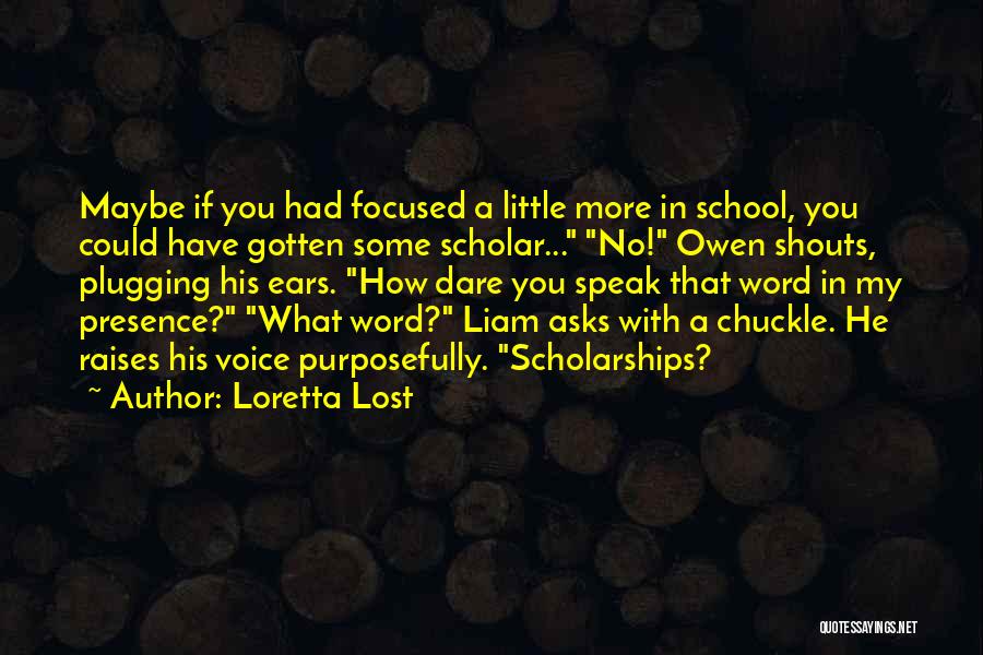 Scholar Quotes By Loretta Lost