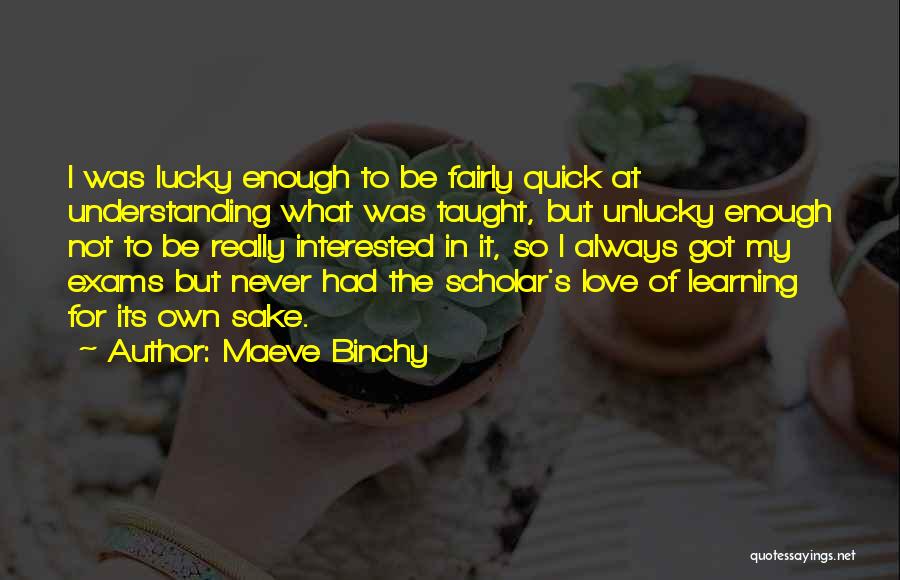 Scholar Quotes By Maeve Binchy