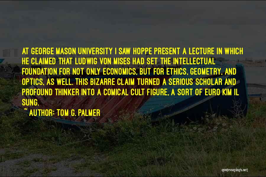 Scholar Quotes By Tom G. Palmer