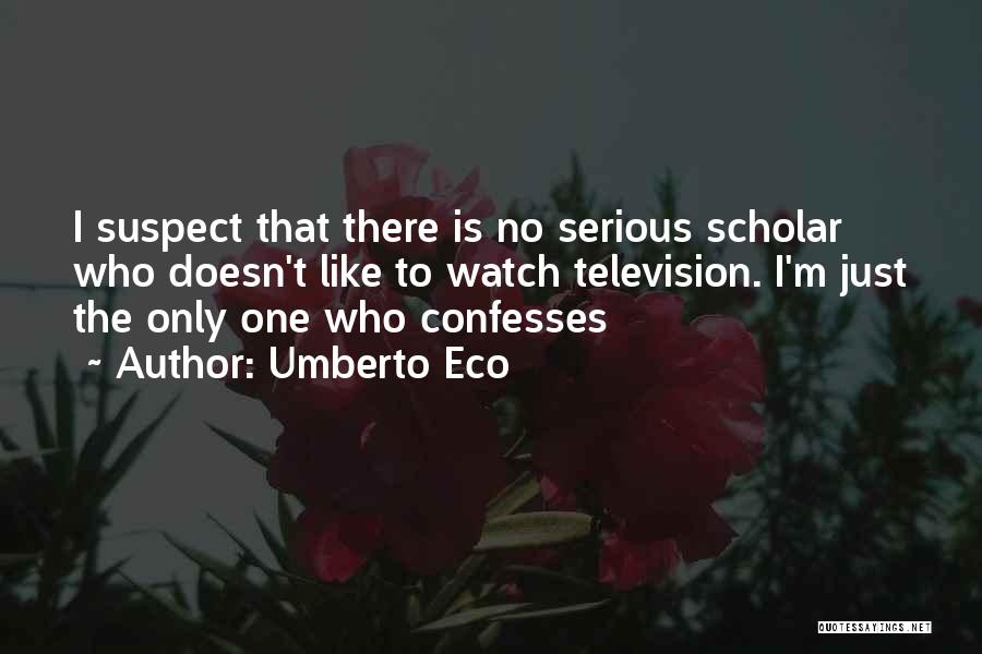 Scholar Quotes By Umberto Eco