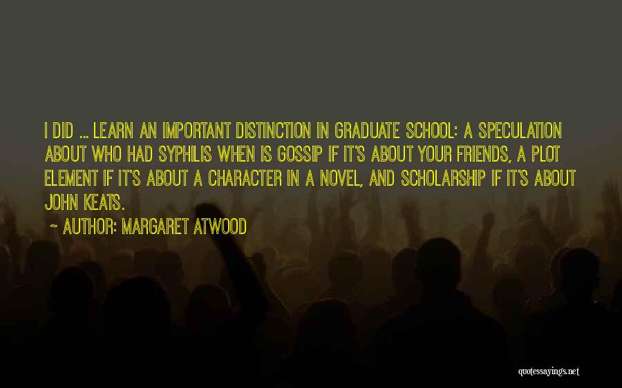 Scholarship And Character Quotes By Margaret Atwood