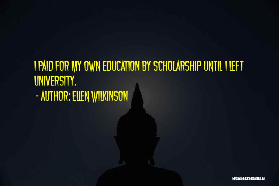 Scholarship And Education Quotes By Ellen Wilkinson