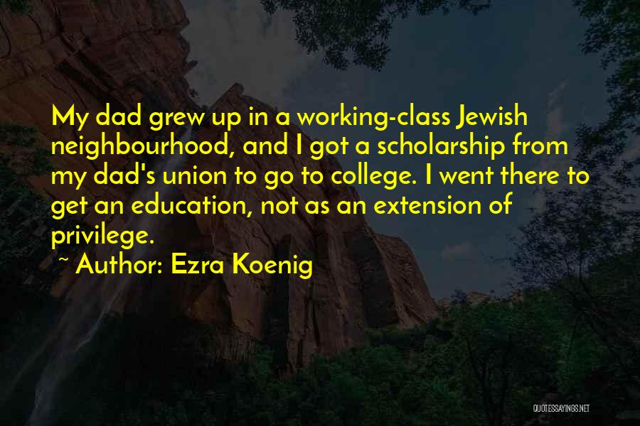 Scholarship And Education Quotes By Ezra Koenig