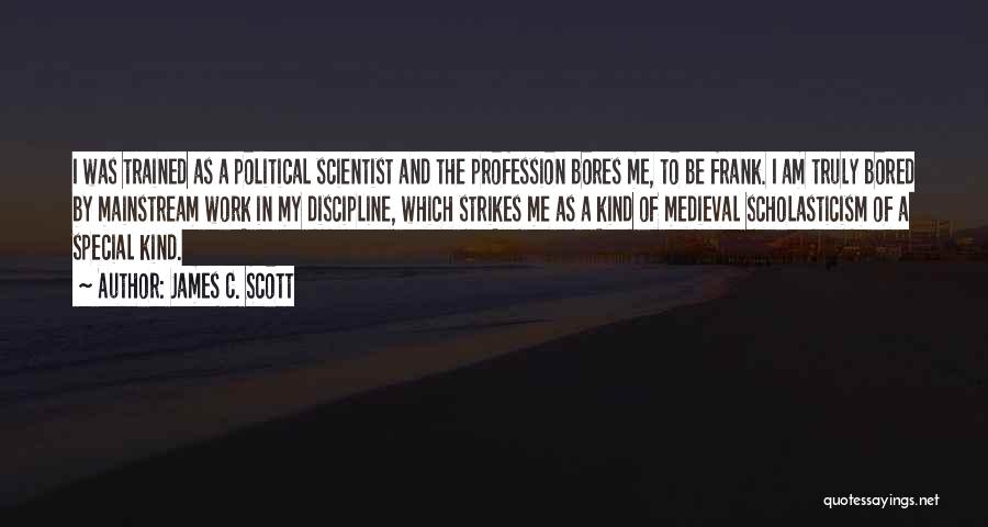 Scholasticism Quotes By James C. Scott