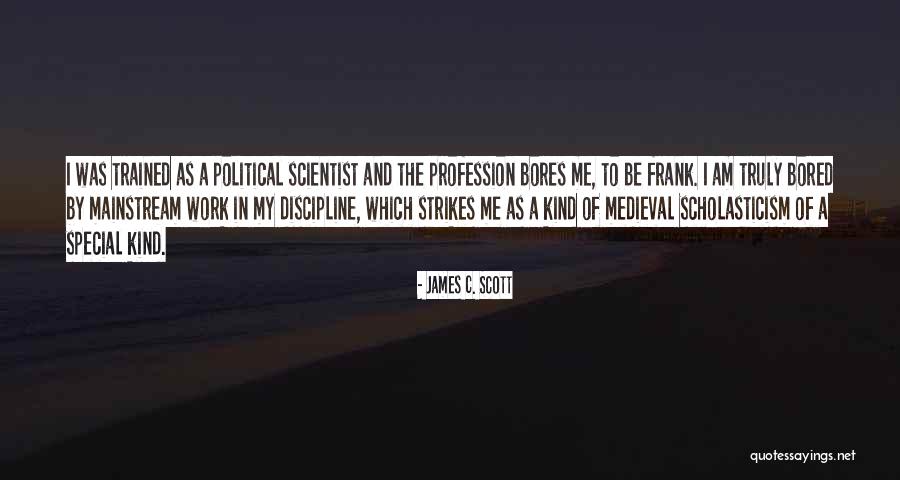 Scholasticism Quotes By James C. Scott