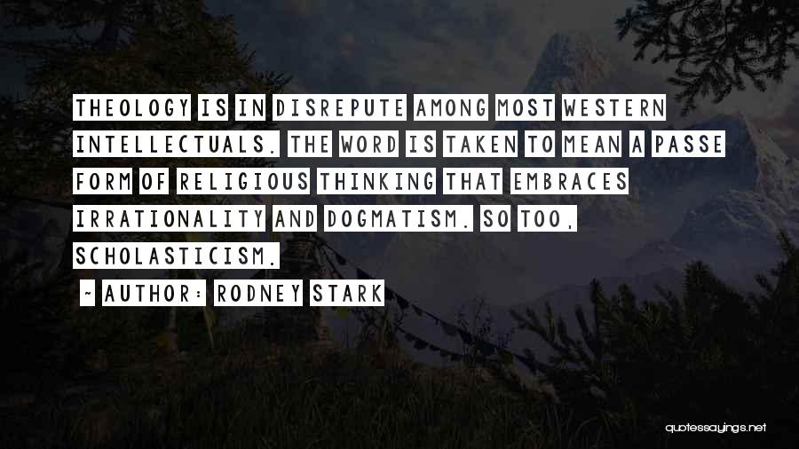 Scholasticism Quotes By Rodney Stark