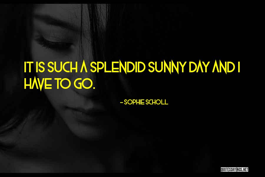 Scholl Quotes By Sophie Scholl Scholl Quotes By Sophie Scholl