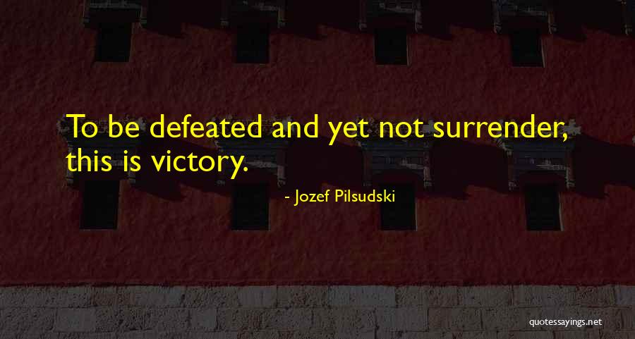 Scholler Hall Quotes By Jozef Pilsudski Scholler Hall Quotes By Jozef Pilsudski