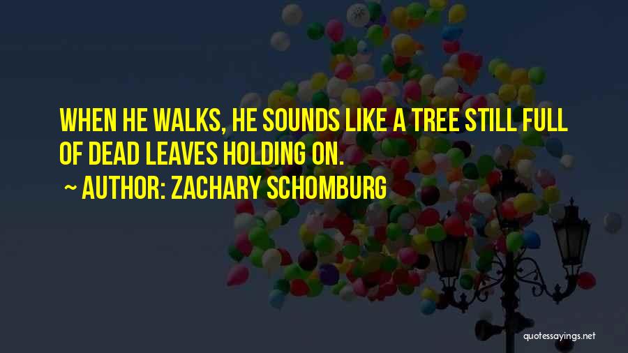 Schomburg Quotes By Zachary Schomburg