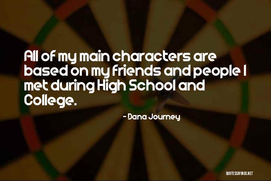 School And College Friends Quotes By Dana Journey School And College Friends Quotes By Dana Journey