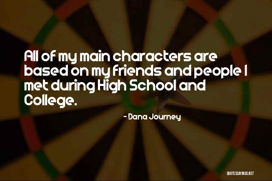 School And College Friends Quotes By Dana Journey