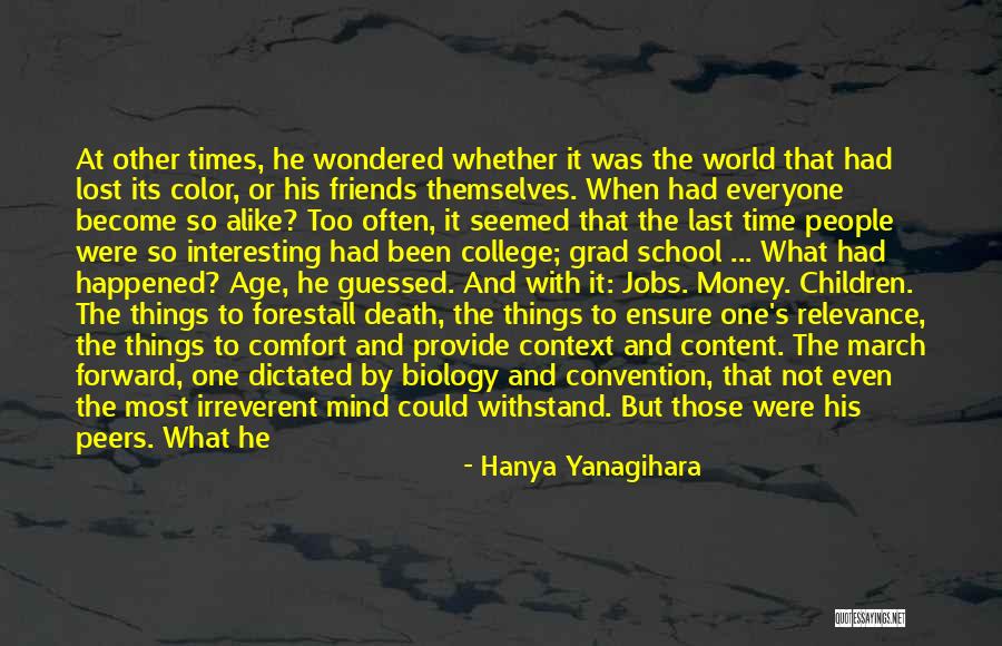 School And College Friends Quotes By Hanya Yanagihara School And College Friends Quotes By Hanya Yanagihara