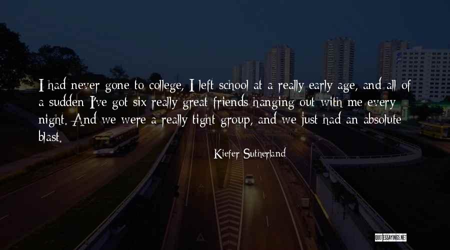 School And College Friends Quotes By Kiefer Sutherland