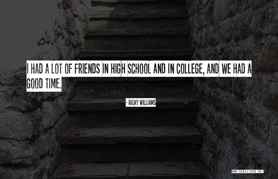 School And College Friends Quotes By Ricky Williams School And College Friends Quotes By Ricky Williams