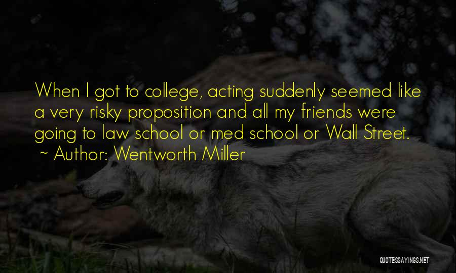 School And College Friends Quotes By Wentworth Miller