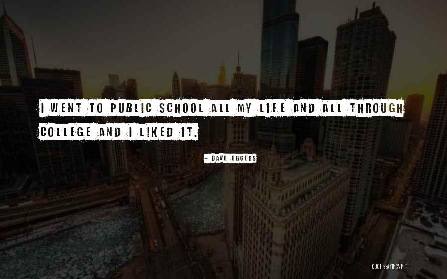 School And College Life Quotes By Dave Eggers