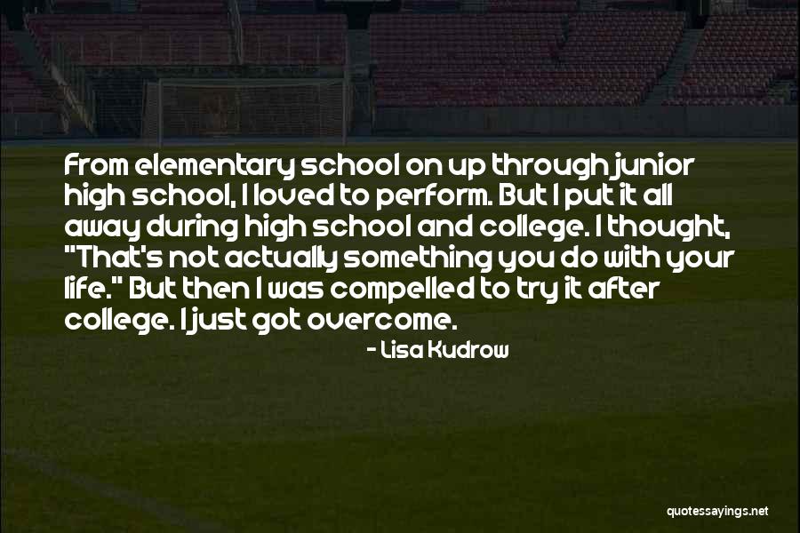 School And College Life Quotes By Lisa Kudrow