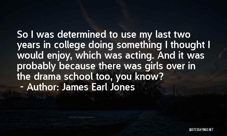 School And College Quotes By James Earl Jones