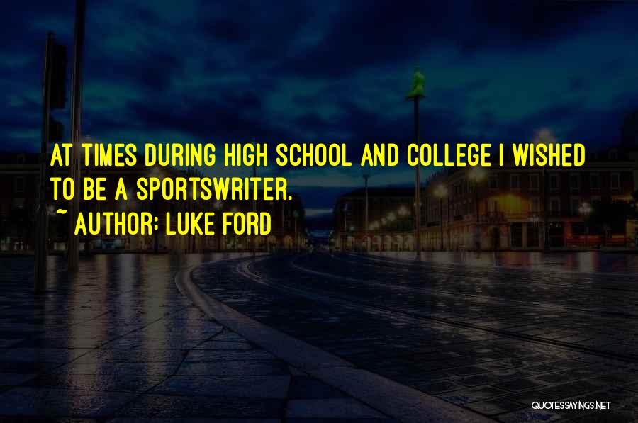 School And College Quotes By Luke Ford