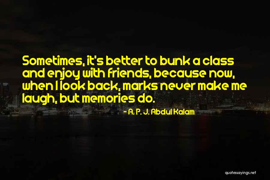 School And Friends Quotes By A. P. J. Abdul Kalam School And Friends Quotes By A. P. J. Abdul Kalam