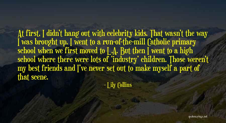 School And Friends Quotes By Lily Collins School And Friends Quotes By Lily Collins