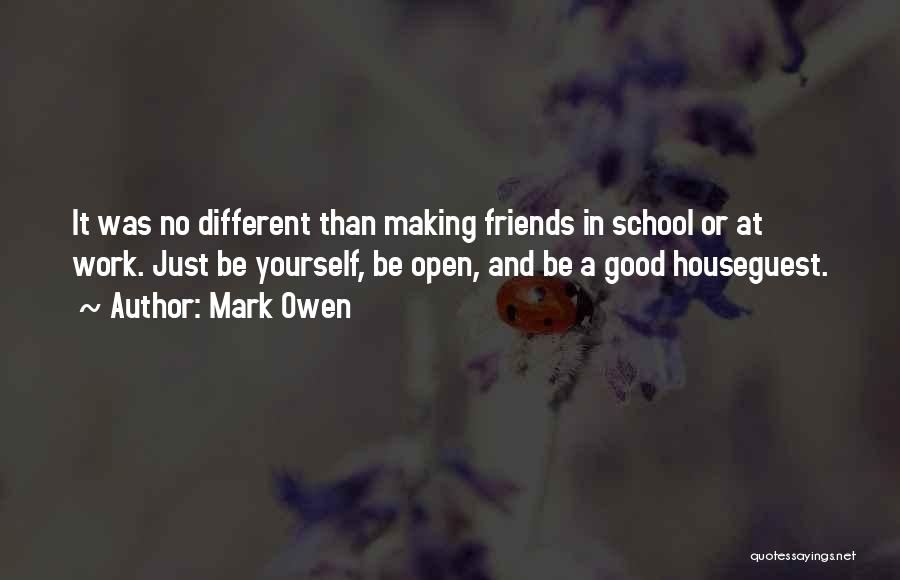 School And Friends Quotes By Mark Owen