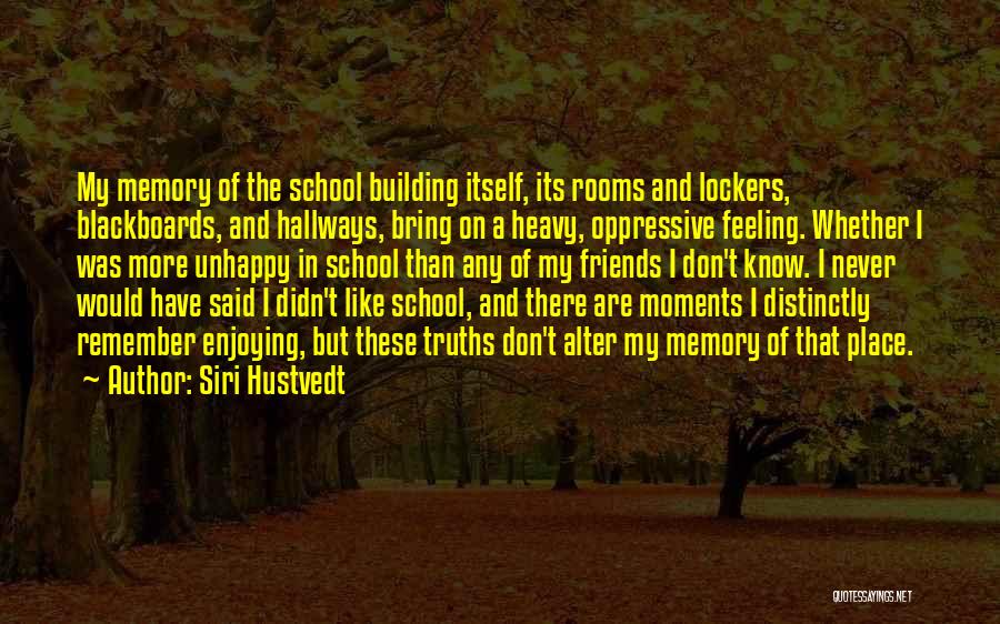 School And Friends Quotes By Siri Hustvedt