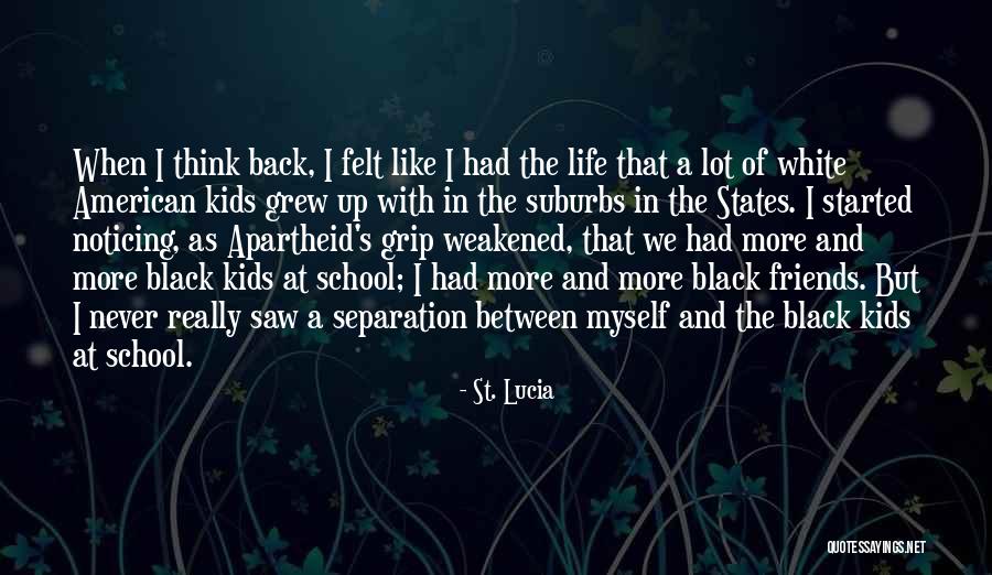 School And Friends Quotes By St. Lucia