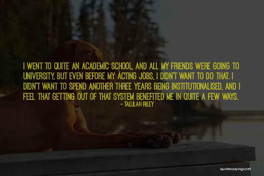 School And Friends Quotes By Talulah Riley School And Friends Quotes By Talulah Riley