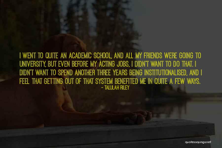 School And Friends Quotes By Talulah Riley