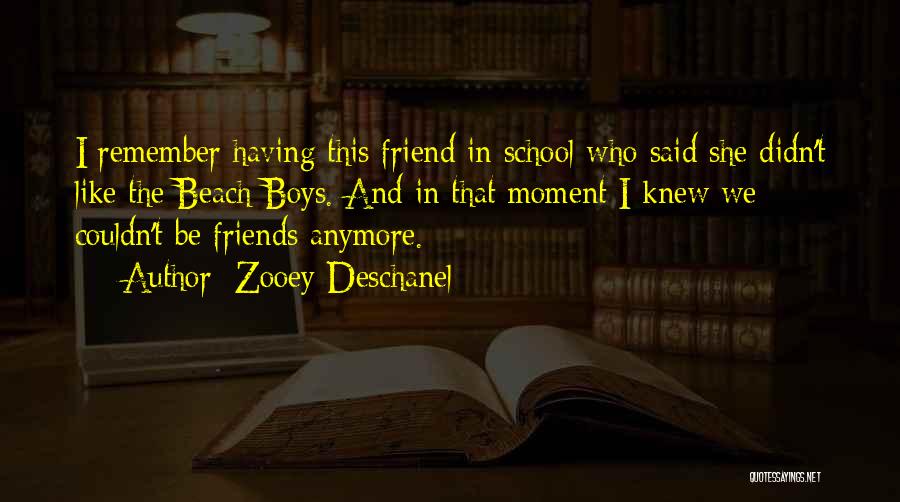 School And Friends Quotes By Zooey Deschanel