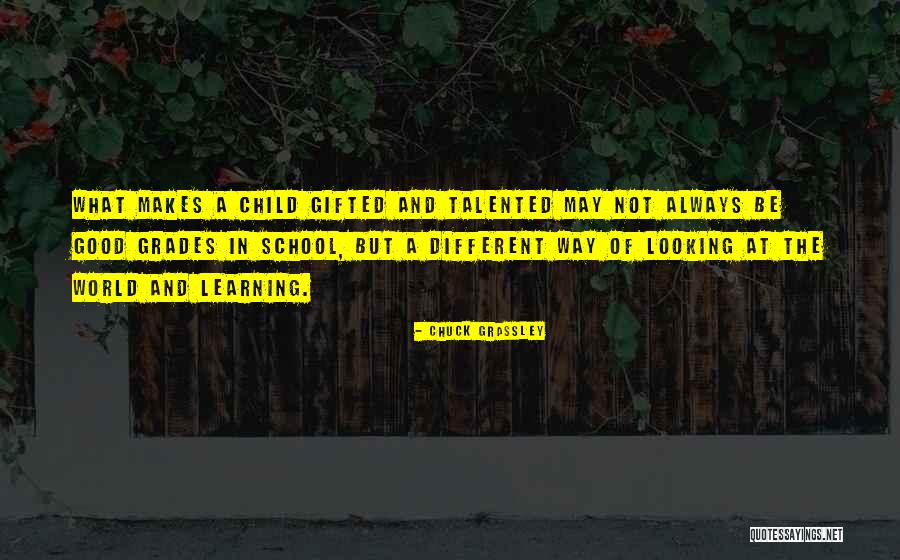 School And Good Grades Quotes By Chuck Grassley School And Good Grades Quotes By Chuck Grassley