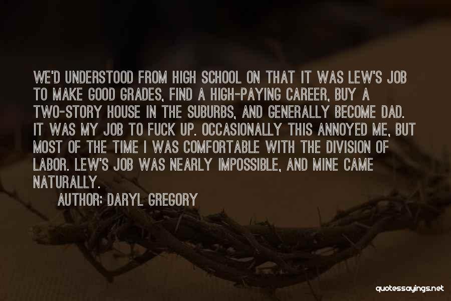 School And Good Grades Quotes By Daryl Gregory