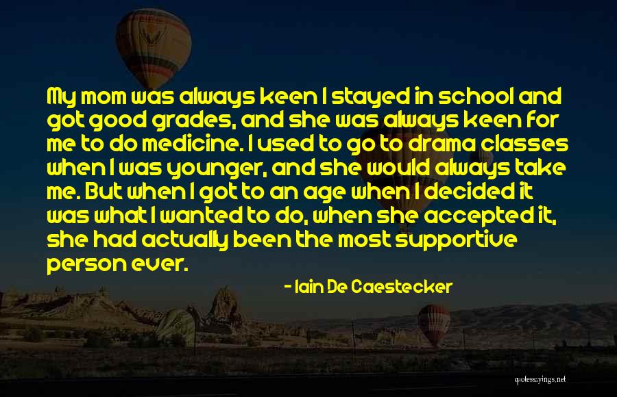 School And Good Grades Quotes By Iain De Caestecker School And Good Grades Quotes By Iain De Caestecker