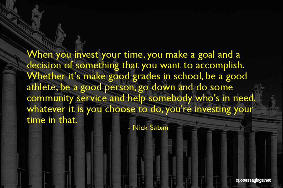 School And Good Grades Quotes By Nick Saban School And Good Grades Quotes By Nick Saban