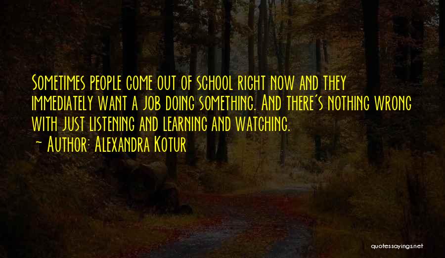 School And Learning Quotes By Alexandra Kotur