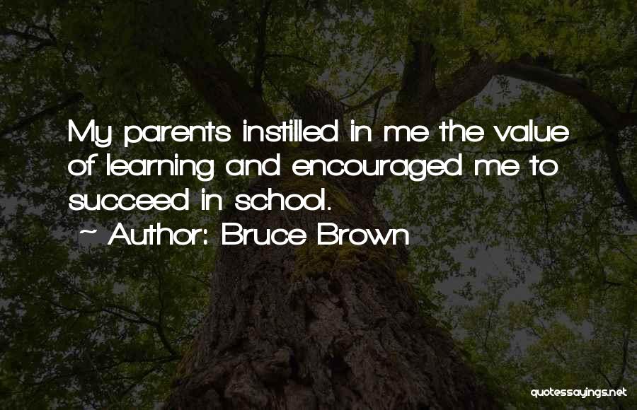 School And Learning Quotes By Bruce Brown