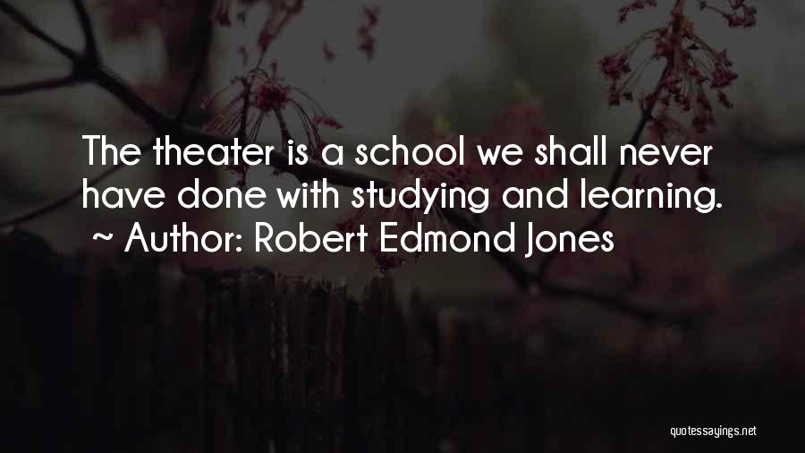 School And Learning Quotes By Robert Edmond Jones