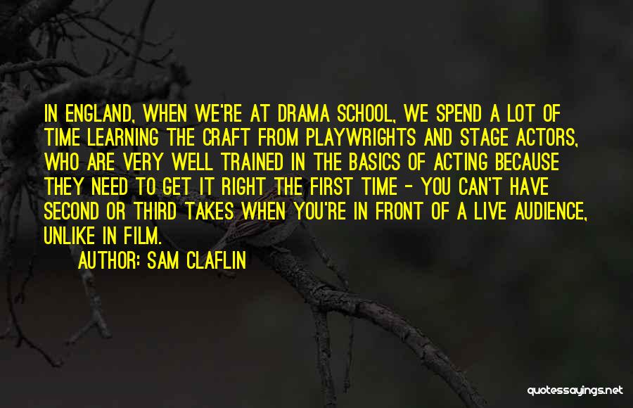 School And Learning Quotes By Sam Claflin