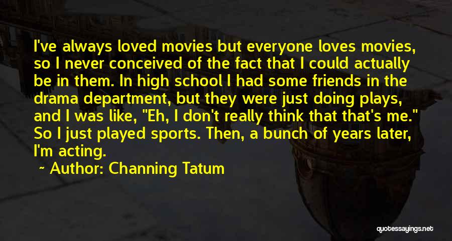 School And Sports Quotes By Channing Tatum