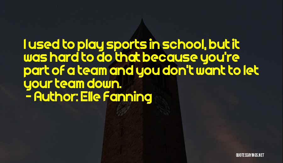 School And Sports Quotes By Elle Fanning