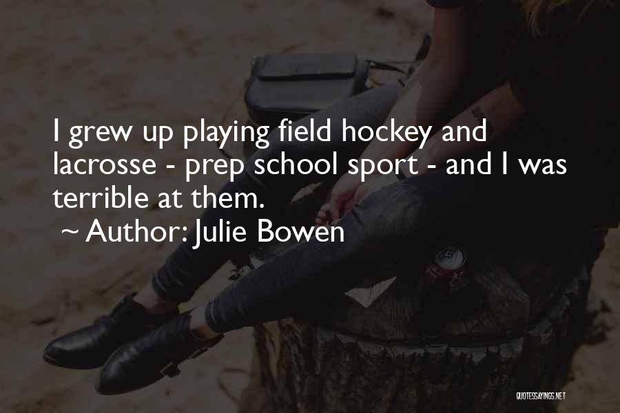 School And Sports Quotes By Julie Bowen