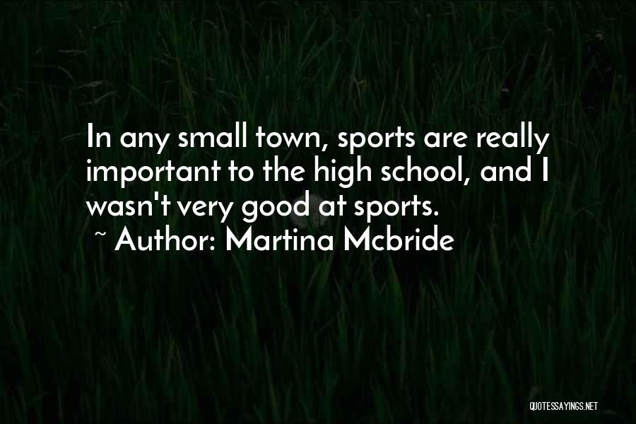 School And Sports Quotes By Martina Mcbride