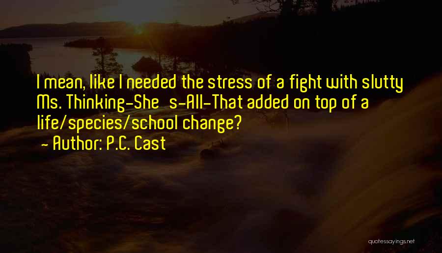 School And Stress Quotes By P.C. Cast