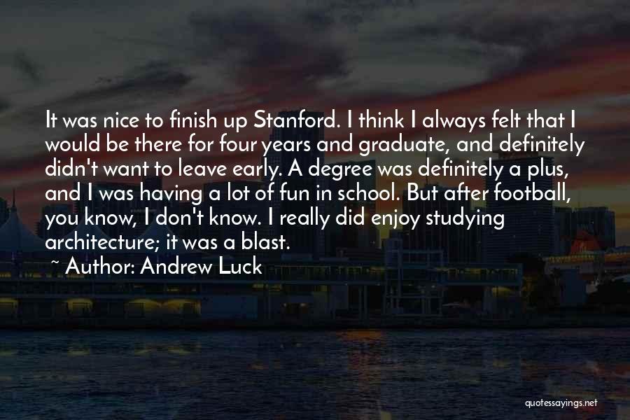 School And Studying Quotes By Andrew Luck