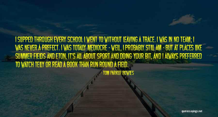 School And Summer Quotes By Tom Parker Bowles